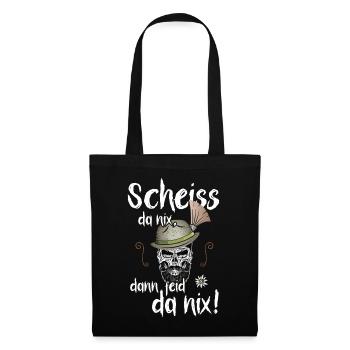 Scheiss da nix, dann feid da nix! Dialekt Bayern - Stoffbeutel - Schwarz - Vorne