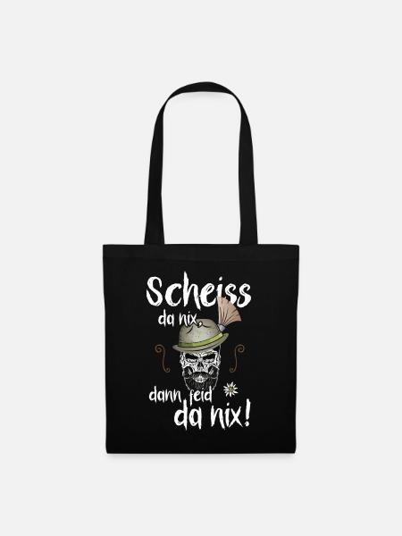 Scheiss da nix, dann feid da nix! Dialekt Bayern - Stoffbeutel - Schwarz
