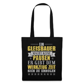 ein gleisbauer macht keine pausen er gibt dem werk - Stoffbeutel - Schwarz - Vorne
