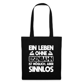 Ein Leben ohne Eisenbahn ist möglich aber sinnlos - Stoffbeutel - Schwarz - Vorne