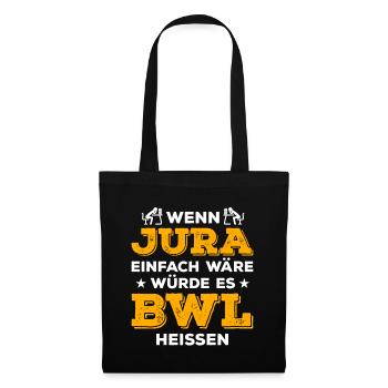 Wenn Jura einfach wäre würde es Bwl heißen - Stoffbeutel - Schwarz - Vorne