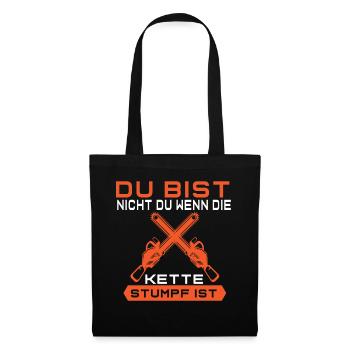 Bist Nicht Du Wenn Die Kette Stumpf Kettensäge - Stoffbeutel - Schwarz - Vorne