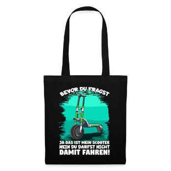 Bevor du fragst ja das ist mein Scooter E-Scooter - Stoffbeutel - Schwarz - Vorne