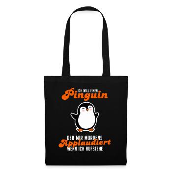 Ich Will Einen Pinguin Der Applaudiert Spruch - Stoffbeutel - Schwarz - Vorne