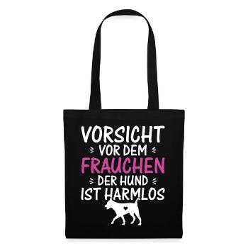 VORSICHT VOR DEM FRAUCHEN | DER HUND IST HARMLOS - Stoffbeutel - Schwarz - Vorne