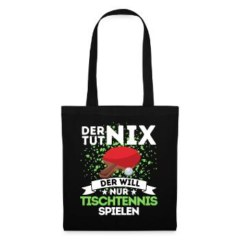 ER WILL NUR TISCHTENNIS SPIELEN TISCHTENNIS SPRUCH - Stoffbeutel - Schwarz - Vorne