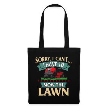 Fathers Day Mowing Shirt Sorry I Can't I Have To - Tote Bag - black - Front