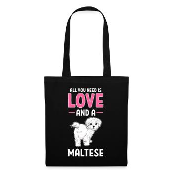Maltese Dog All You Need Is Love And A Maltese - Stoffbeutel - Schwarz - Vorne