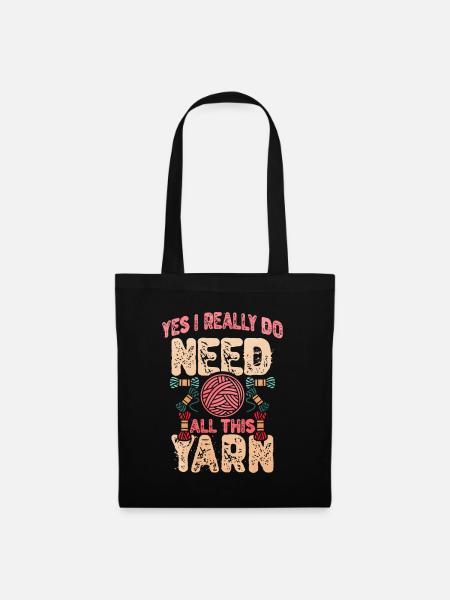 Need All This Yarn Funny Knitting Quote - Stoffbeutel - Schwarz