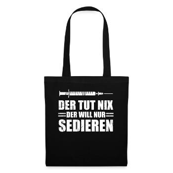 Anästhesisten Spruch DER TUT NIX DER WILL NUR - Stoffbeutel - Schwarz - Vorne