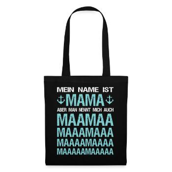 Mein Name ist Mama aber man nennt mich auch Maamaa - Stoffbeutel - Schwarz - Vorne