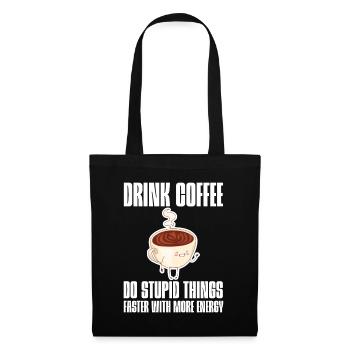 Drink Coffee, Do Stupid Things Faster 3 - Sac en tissu - noir - Devant