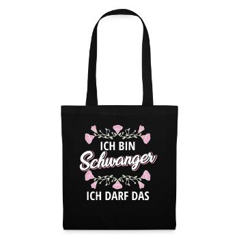 Schwangerschaft Ich bin Schwanger ich darf das - Stoffbeutel - Schwarz - Vorne