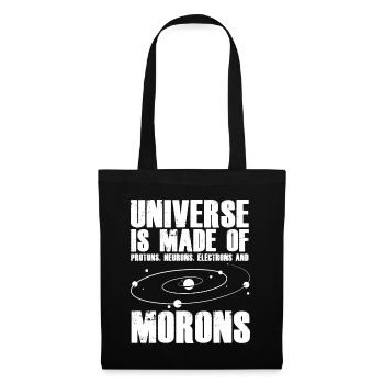Universe of protons neurons electrons Morons - Tote Bag - black - Front