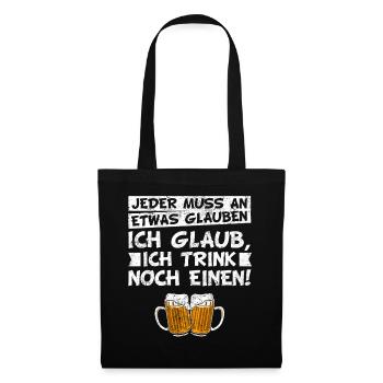 Bier Trinkspruch - Jeder muss an etwas glauben - Stoffbeutel - Schwarz - Vorne
