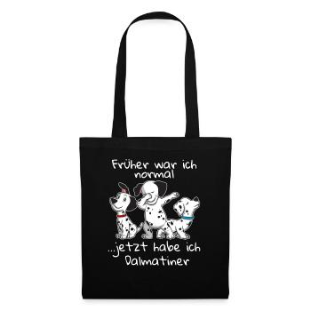 Früher war ich normal jetzt habe ich Dalmatiner - Stoffbeutel - Schwarz - Vorne