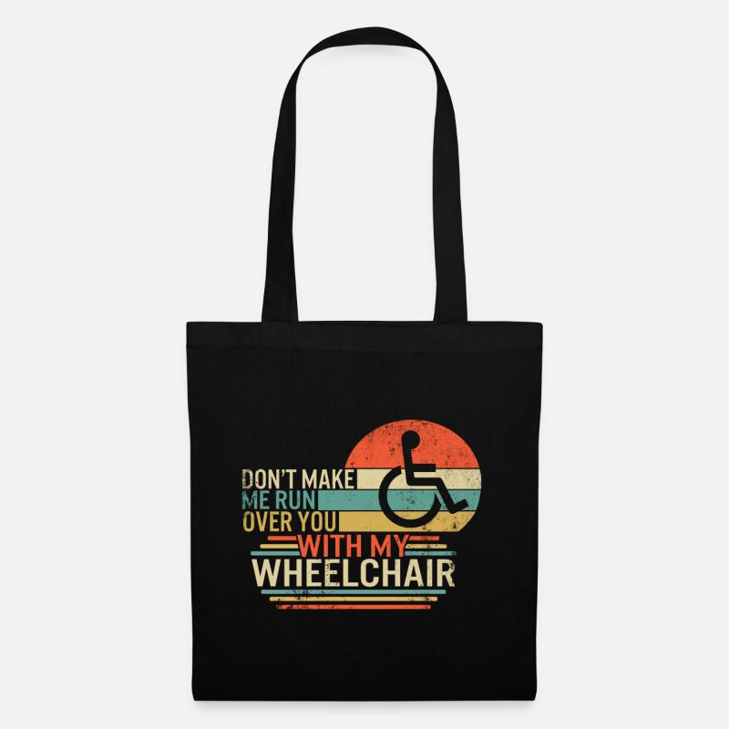 Lass mich dich nicht mit meinem Rollstuhl überfahren, - Stoffbeutel - Schwarz