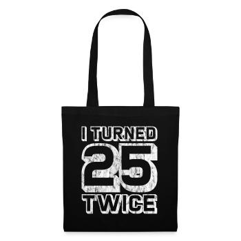 I Turned 25 Twice 3 - Stoffbeutel - Schwarz - Vorne