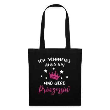 Ich Schmeiß Alles Hin Und Werd Prinzessin Geschenk - Stoffbeutel - Schwarz - Vorne