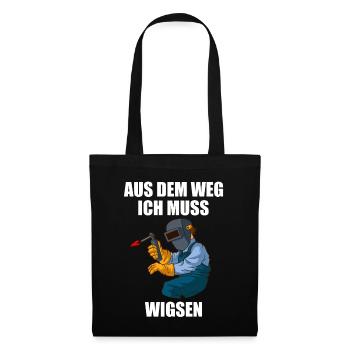 Aus dem Weg ich muss Wigsen Schweißer Geschenk - Stoffbeutel - Schwarz - Vorne