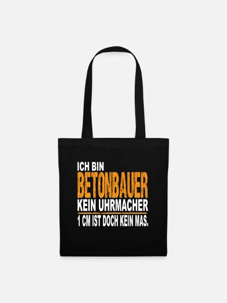 Ich bin Betonbauer kein Uhrmacher - Stoffbeutel - Schwarz