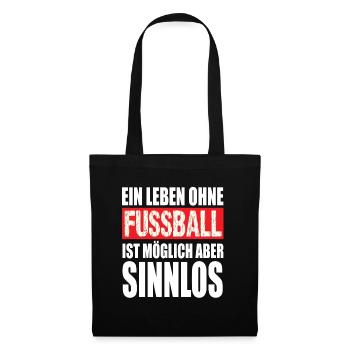 Ein Leben Ohne Fußball ist möglich aber Sinnlos - Stoffbeutel - Schwarz - Vorne