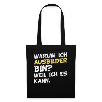 Warum ich Ausbilder bin? Weil ich es kann. - Stoffbeutel - Schwarz - Vorne