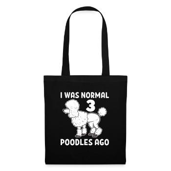 I Was Normal 3 Poodles Ago Poodle Dog - Stoffbeutel - Schwarz - Vorne