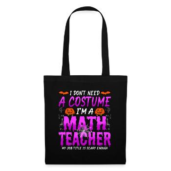 Halloween Je n’ai pas besoin d’un costume Je suis un math - Sac en tissu - noir - Devant