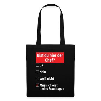 Bist Du Hier Der Chef Ja Nein Weiß Nicht Muss Ich - Stoffbeutel - Schwarz - Vorne