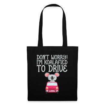 Ne vous inquiétez pas! Je suis Koalafied To Drive 4 - Sac en tissu - noir - Devant