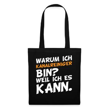 Warum ich Kanalreiniger bin? Weil ich es kann. - Stoffbeutel - Schwarz - Vorne
