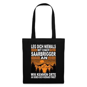 Leg Dich Niemals Mit Einem Saarbrigger an - Stoffbeutel - Schwarz - Vorne