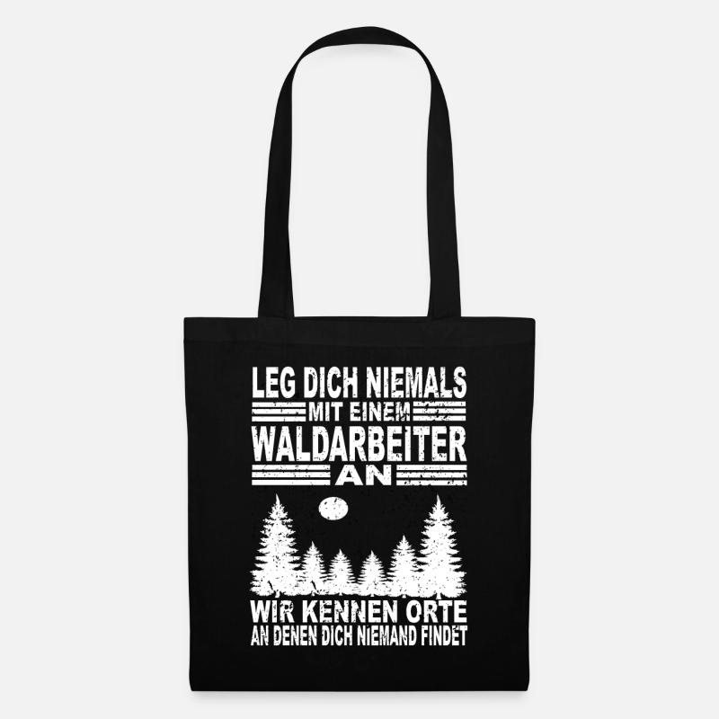Leg Dich Niemals Mit einem Waldarbeiter an - Stoffbeutel - Schwarz