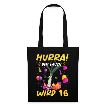 Hurra der Lauch wird 16 - Stoffbeutel - Schwarz - Vorne