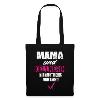 Mama und Kellnerin Mir Macht Nichts Mehr Angst - Stoffbeutel - Schwarz - Vorne