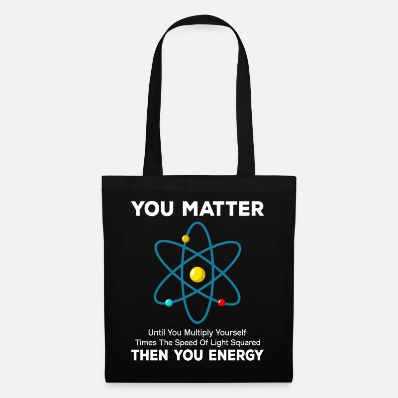 You Matter You Energy Funny Physicist Physics - Stoffbeutel - Schwarz