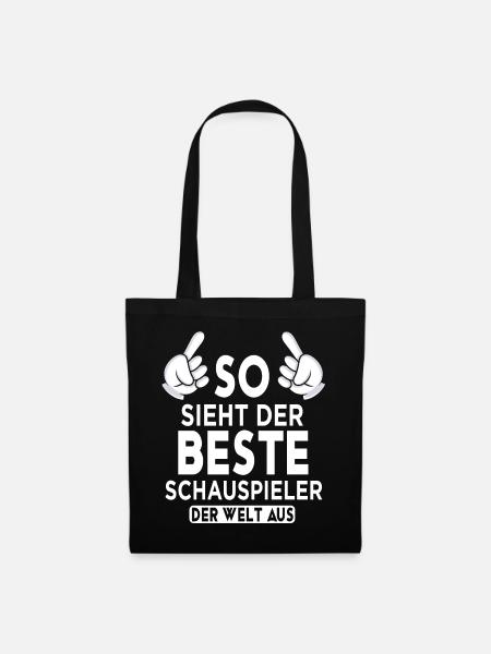 Schauspieler Spruch - Stoffbeutel - Schwarz