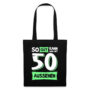 So gut kann man mit 50 aussehen 50. Geburtstag - Stoffbeutel - Schwarz - Vorne