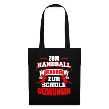 Zum Handball geboren zur Schule gezwungen - Stoffbeutel - Schwarz - Vorne