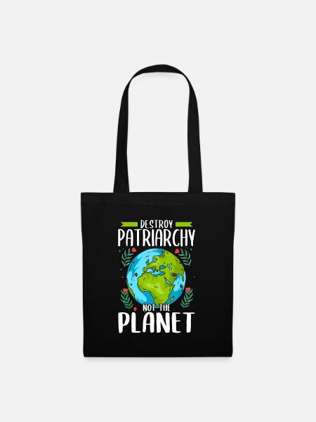 Destroy Patriarchy Not The Planet Earth Day - Stoffbeutel - Schwarz