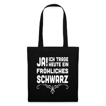 Ja! Ich Trage Heute ein Fröhliches Schwarz - Stoffbeutel - Schwarz - Vorne