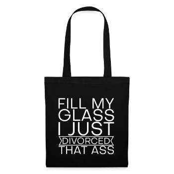 Fill My Glass I Just Divorced That Ass 2 - Tote Bag - black - Front