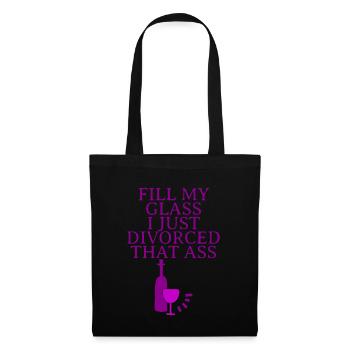 Fill My Glass I Just Divorced That Ass - Tote Bag - black - Front