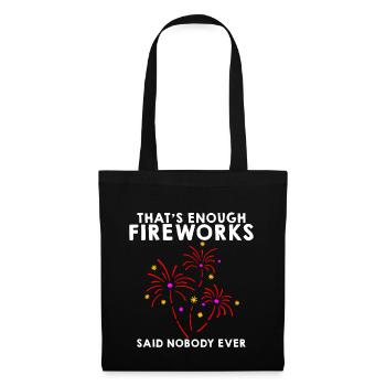 That's Enough Fireworks - Said Nobody Ever - Tote Bag - black - Front