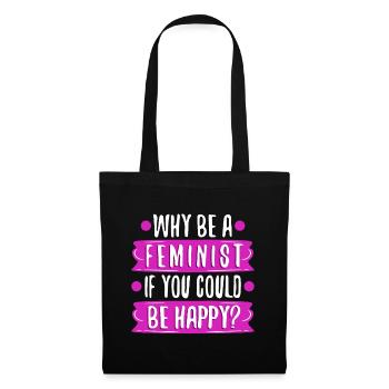Why Be A Feminist If You Could Be Happy? - Tote Bag - black - Front