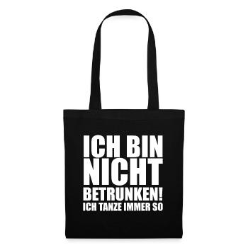 Ich Bin Nicht Betrunken Ich Tanze Immer So - Stoffbeutel - Schwarz - Vorne