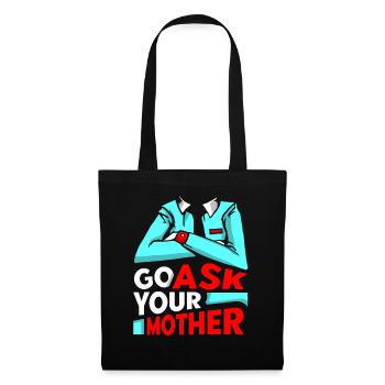Go Ask Your Mom Daddy Dad Father Sayings - Tote Bag - black - Front