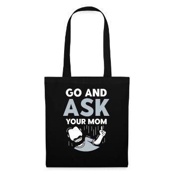 Go and ask your mom dad daddy sayings - Tote Bag - black - Front