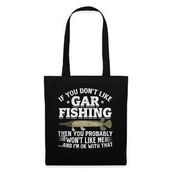 If you don't like being in Gar Fishing, you will - Tote Bag - black - Front